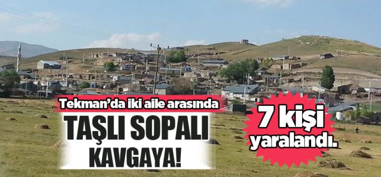 Erzurum’un Tekman ilçesinde iki aile arasında çıkan taşlı sopalı kavgada 7 kişi yaralandı!….