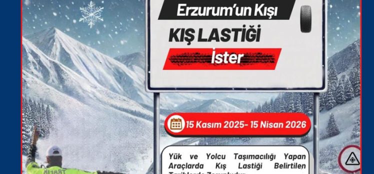 Erzurum Emniyet Müdürlüğü sürücüleri “Erzurum’un kışı, kış lastiği ister” sloganı  ile uyardı.