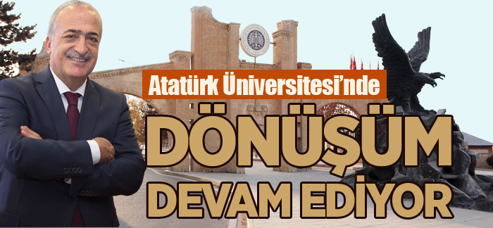 Atatürk Üniversitesi’nde Dönüşüm devam ediyor