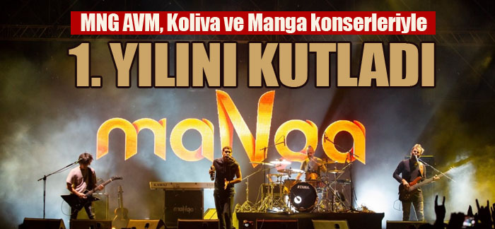MNG AVM, Koliva ve Manga konserleriyle 1. yılını kutladı