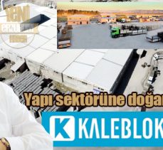 Yapı sektörüne doğan güneş; KALEBLOKBİMS