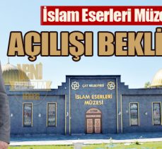 İslam Eserleri Müzesi açılışı bekliyor
