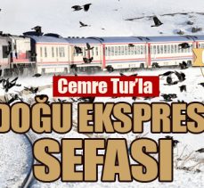 Cemre Tur’la Doğu Ekspresi sefası
