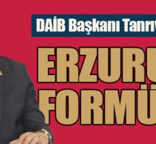 DAİB Başkanı Tanrıver’den Erzurum Formülü
