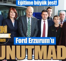 Ford Erzurum’u unutmadı
