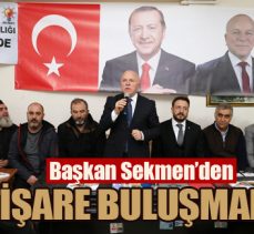 Başkan Sekmen’den istişare buluşmaları