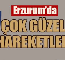 Erzurum’da çok güzel hareketler