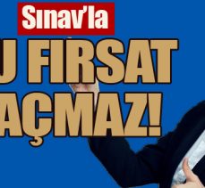 Sınav’la bu fırsat kaçmaz!