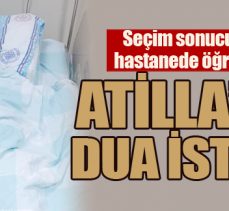 ATİLLA’YA DUA İSTEDİ