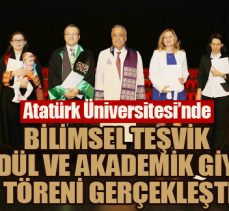 Atatürk Üniversitesi’nde bilimsel teşvik ödül ve akademik giysi töreni gerçekleşti