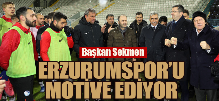 Başkan Sekmen Erzurumspor’u motive ediyor