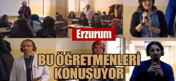 Erzurum, bu öğretmenleri konuşuyor
