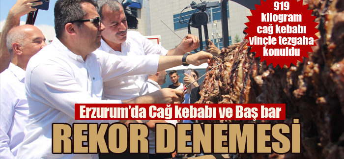 Erzurum’da Cağ kebabı ve Baş bar rekor denemesi