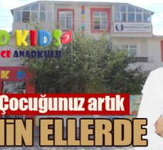 Çocuğunuz artık emin ellerde