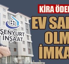 KİRA ÖDER GİBİ ev sahibi olma fırsatı