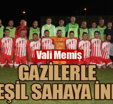 Vali Memiş gazilerle yeşil sahaya indi