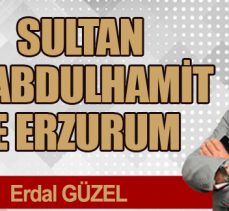 SULTAN II. ABDULHAMİT VE ERZURUM