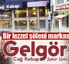 Bir lezzet şöleni markası; GELGÖR CAĞ KEBAP