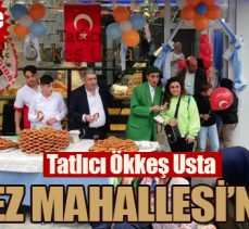 Tatlıcı Ökkeş Usta Gez Mahallesi’nde