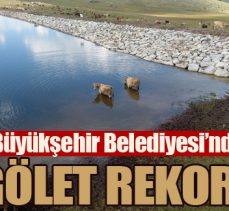 Büyükşehir Belediyesi’nden gölet rekoru