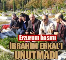 Erzurum basını İbrahim Erkal’ı unutmadı