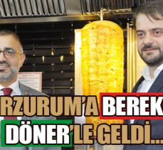 Erzurum’a BEREKET DÖNER’le geldi…