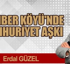KAMBER KÖYÜ’NDE CUMHURİYET AŞKI