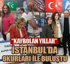“KAYBOLAN YILLAR”  İSTANBUL’DA OKURLARI İLE BULUŞTU