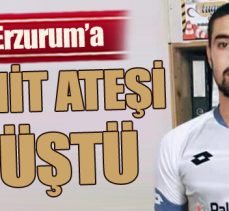 Erzurum’a şehit ateşi düştü