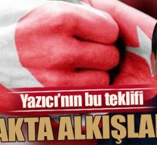 Yazıcı’nın bu teklifi ayakta alkışlanır