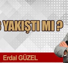 HİÇ YAKIŞTI MI ?