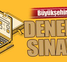 BÜYÜKŞEHİR’DEN DENEME SINAVI