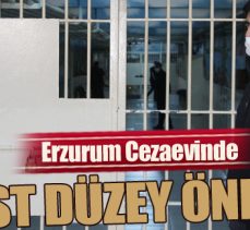 Erzurum Cezaevinde üst düzey önlem
