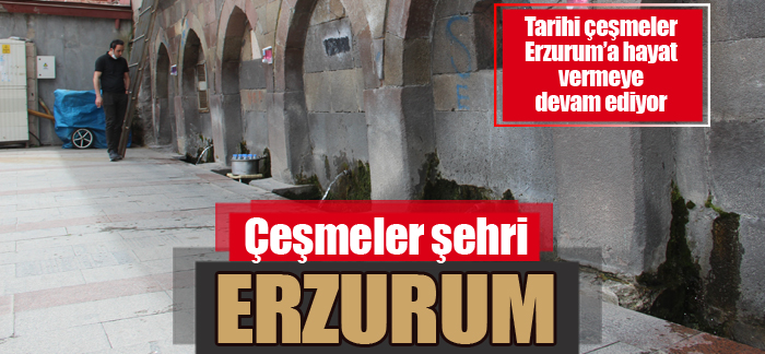 Çeşmeler şehri Erzurum Çeşmeler şehri Erzurum