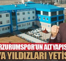 BB Erzurumspor’un altyapısında dünya yıldızları yetişecek