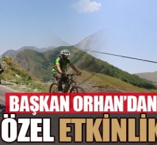 Başkan Orhan’dan özel etkinlik