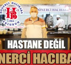 Hastane değil, Dönerci Hacıbaba