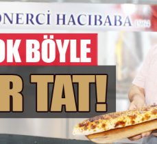 YOK BÖYLE BİR TAT!