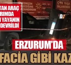 Erzurum’da facia gibi kaza