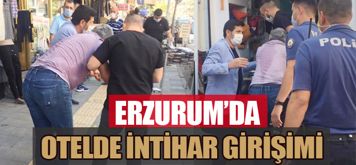 Erzurum’da otelde intihar girişimi