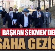 BAŞKAN SEKMEN’DEN SAHA GEZİSİ