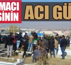 BURMACI AİLESİNİN ACI GÜNÜ