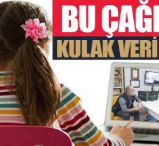BU ÇAĞRIYA KULAK VERİLMELİ!