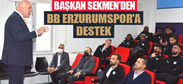 Başkan Sekmen’den BB Erzurumspor’a destek