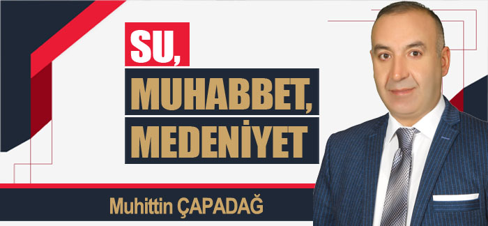 SU,MUHABBET,MEDENİYET