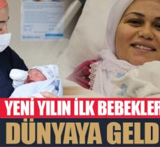 Yeni yılın ilk bebekleri dünyaya geldi