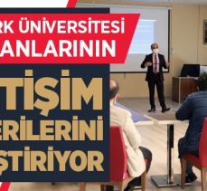 Atatürk Üniversitesi, çalışanlarının iletişim becerilerini geliştiriyor