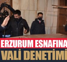Erzurum esnafına Vali denetimi