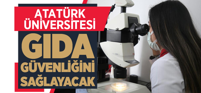 Atatürk Üniversitesi Gıda Güvenliğini sağlayacak