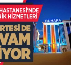 Buhara Hastanesi’nde poliklinik hizmetleri Cumartesi de devam ediyor